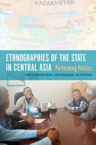 Kniha Ethnographies of the State in Central Asia Madeleine Reeves