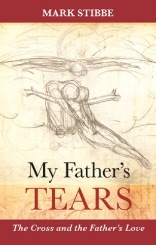 Book My Father's Tears Mark Stibbe