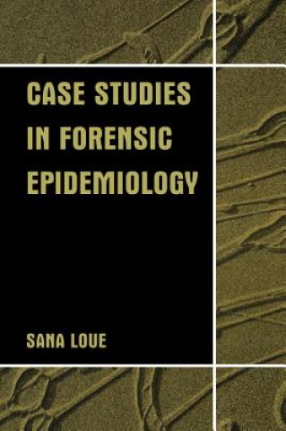 Knjiga Case Studies in Forensic Epidemiology Sana Loue