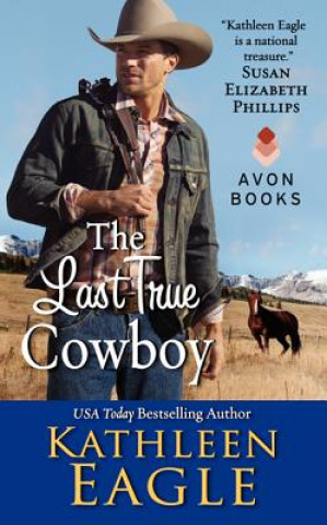 Könyv Last True Cowboy Kathleen Eagle