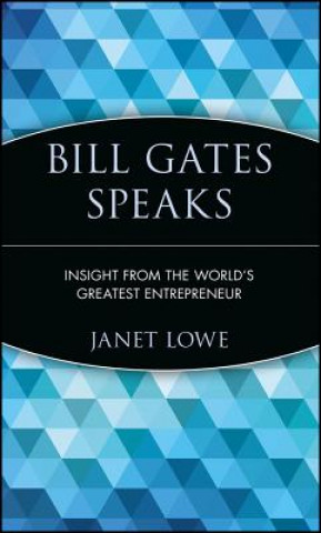 Könyv Bill Gates Speaks - Insight from the World's Greatest Entrepreneur Janet Lowe