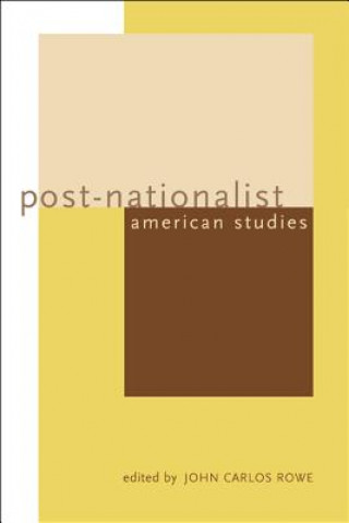Carte Post-Nationalist American Studies John Carlos Rowe
