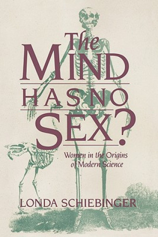 Carte Mind Has No Sex? Londa Schiebinger