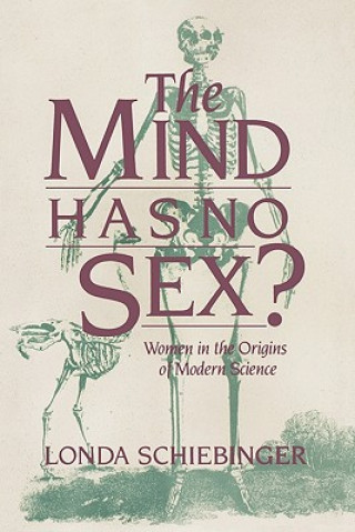 Kniha Mind Has No Sex? Londa Schiebinger