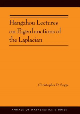 Könyv Hangzhou Lectures on Eigenfunctions of the Laplacian (AM-188) Christopher D. Sogge