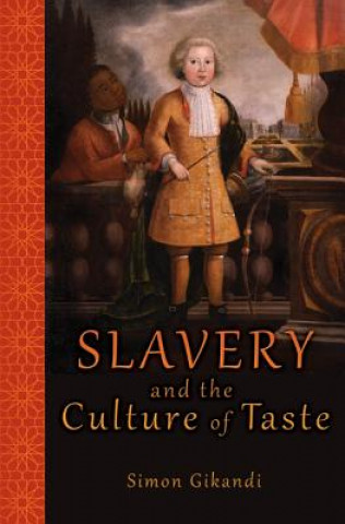 Kniha Slavery and the Culture of Taste Simon Gikandi