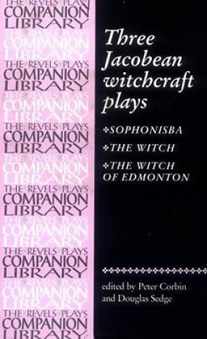 Книга Three Jacobean Witchcraft Plays Douglas Sedge