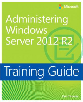 Könyv Training Guide Administering Windows Server 2012 R2 (MCSA) Orin Thomas
