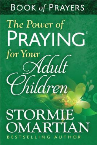 Kniha Power of Praying for Your Adult Children Book of Prayers Stormie Omartian