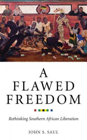 Könyv Flawed Freedom John S. Saul