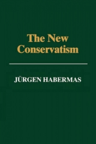 Carte New Conservatism - Cultural Criticism and the Historian's Debate Jürgen Habermas