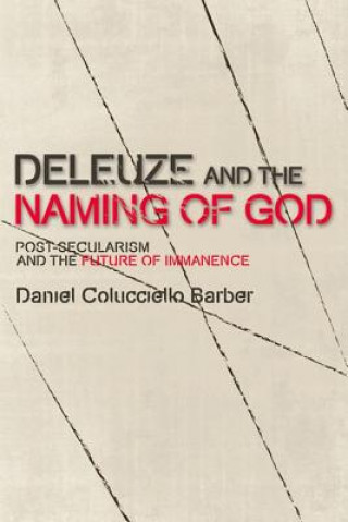 Βιβλίο Deleuze and the Naming of God Daniel Colucciello Barber