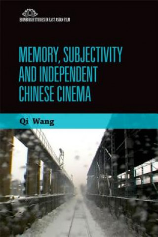 Knjiga Memory, Subjectivity and Independent Chinese Cinema Qi Wang