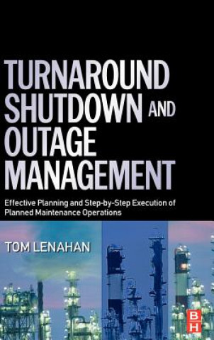 Kniha Turnaround, Shutdown and Outage Management Tom Lenahan