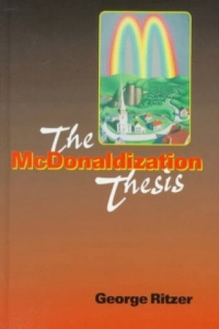 Kniha McDonaldization Thesis George F. Ritzer