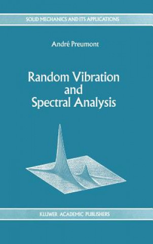 Könyv Random Vibration and Spectral Analysis / Vibrations Aleatoires Et Analyse Spectral A. Preumont