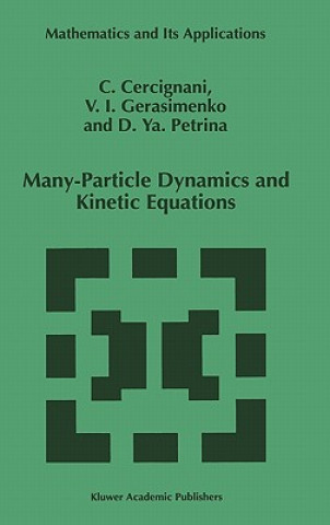 Kniha Many-Particle Dynamics and Kinetic Equations Carlo Cercignani
