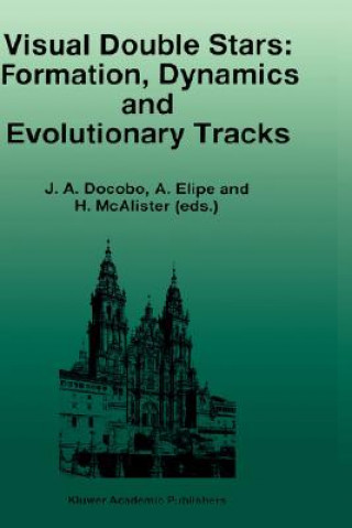 Buch Visual Double Stars: Formation, Dynamics and Evolutionary Tracks J. A. Docobo