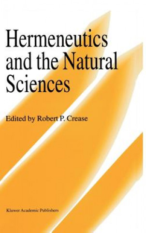 Kniha Hermeneutics and the Natural Sciences Robert P. Crease