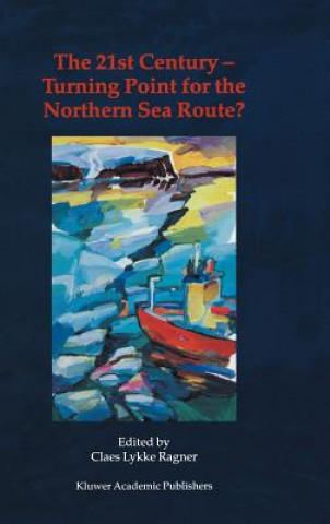 Książka 21st Century - Turning Point for the Northern Sea Route? Claes L. Ragner