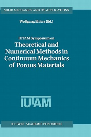 Buch IUTAM Symposium on Theoretical and Numerical Methods in Continuum Mechanics of Porous Materials Wolfgang Ehlers