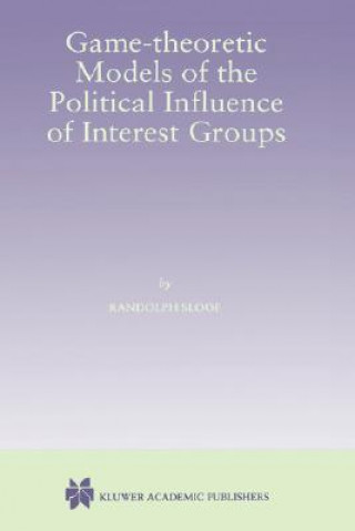 Carte Game-Theoretic Models of the Political Influence of Interest Groups Randolph Sloof