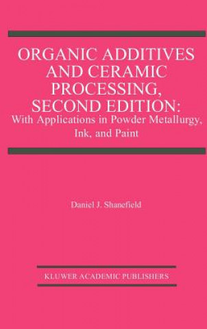 Könyv Organic Additives and Ceramic Processing, Second Edition Daniel J. Shanefield