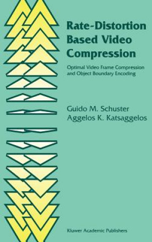 Kniha Rate-Distortion Based Video Compression Guido M. Schuster