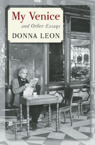 Könyv My Venice and Other Essays Donna Leon