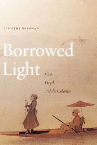 Könyv Borrowed Light Timothy Brennan