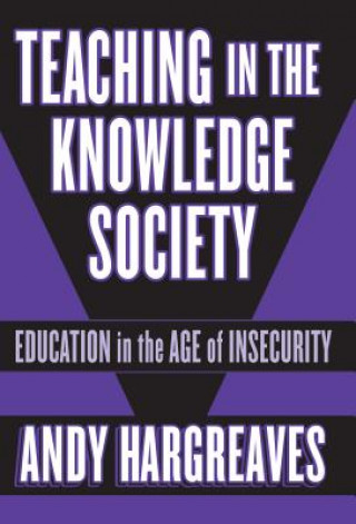 Könyv Teaching in the Knowledge Society Andy Hargreaves