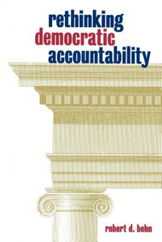 Kniha Rethinking Democratic Accountability Robert D. Behn