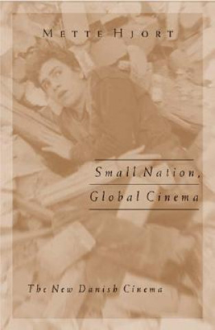 Könyv Small Nation, Global Cinema Mette Hjort