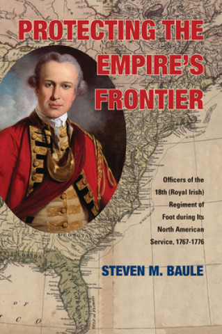 Kniha Protecting the Empire's Frontier Steven M. Baule