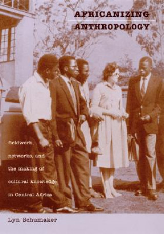 Knjiga Africanizing Anthropology Lyn Schumaker