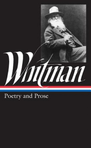 Könyv Walt Whitman: Poetry and Prose (LOA #3) Walter Whitman