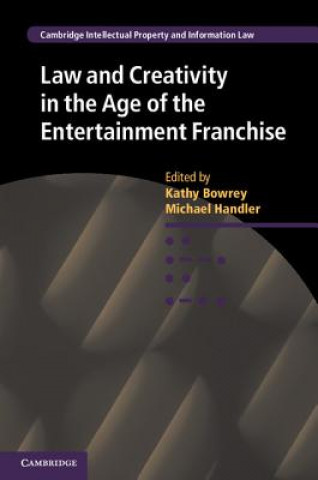 Kniha Law and Creativity in the Age of the Entertainment Franchise Kathy Bowrey