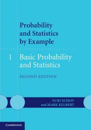 Knjiga Probability and Statistics by Example: Volume 1, Basic Probability and Statistics Yuri Suhov & Mark Kelbert