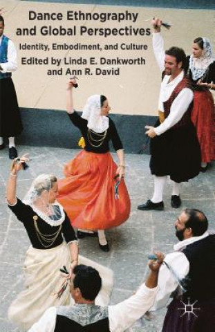 Книга Dance Ethnography and Global Perspectives Linda E. Dankworth