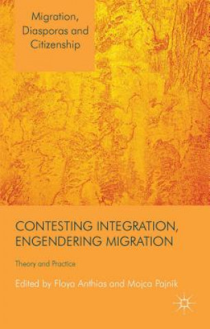 Kniha Contesting Integration, Engendering Migration Floya Anthias