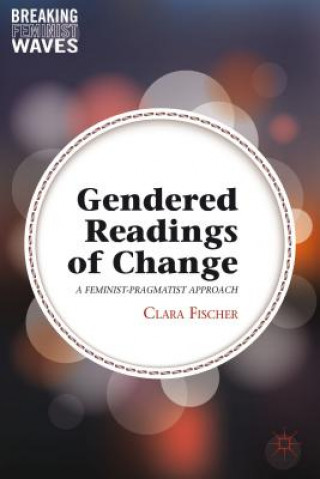 Kniha Gendered Readings of Change Clara Fischer