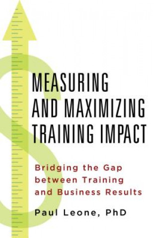 Könyv Measuring and Maximizing Training Impact Paul Leone