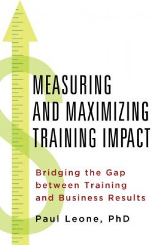 Kniha Measuring and Maximizing Training Impact Paul Leone