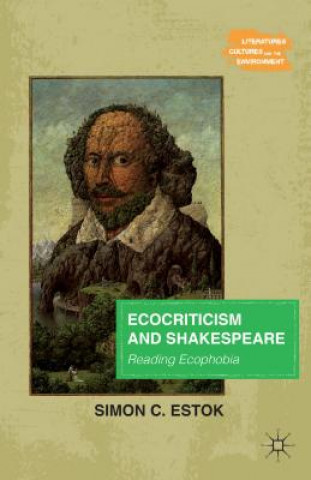 Книга Ecocriticism and Shakespeare Simon C Estok