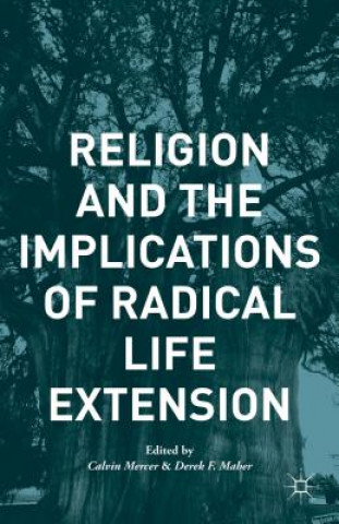 Kniha Religion and the Implications of Radical Life Extension Calvin Mercer