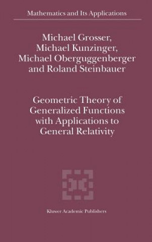 Carte Geometric Theory of Generalized Functions with Applications to General Relativity Michael Großer