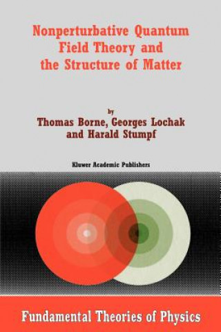 Knjiga Nonperturbative Quantum Field Theory and the Structure of Matter T. Borne