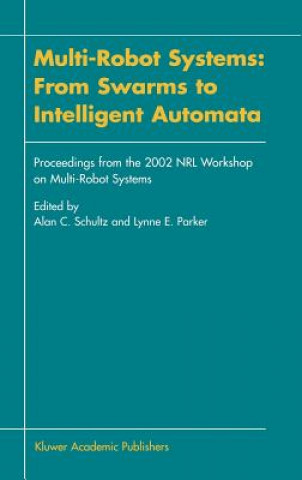 Książka Multi-Robot Systems: From Swarms to Intelligent Automata Alan C. Schultz