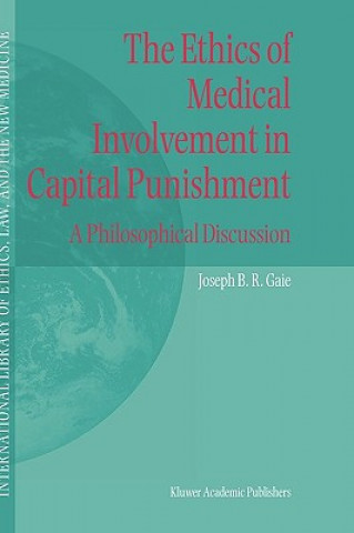 Książka Ethics of Medical Involvement in Capital Punishment Joseph B. Gaie