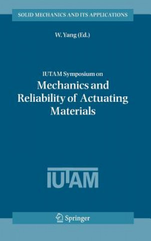 Kniha IUTAM Symposium on Mechanics and Reliability of Actuating Materials W. Yang